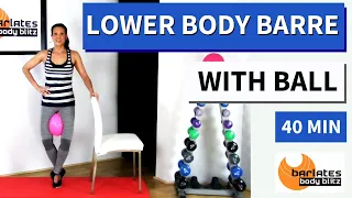 40 MIN BARRE WORKOUT with Ball // BARLATES Lower Body Barre with Ball / INTENSE BURN