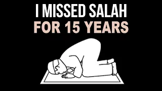 I MISSED SALAH FOR 15 YEARS, WHAT TO DO?