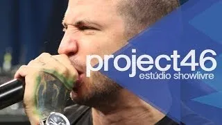 "Violência gratuita" - Project46 no Estúdio Showlivre 2013