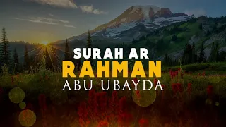 Surah Ar Rahman by Abu Ubayda