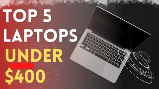 top 5 Best Laptops Under $400 in 2022