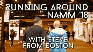 Running around NAMM 2018 with STEVE FROM BOSTON