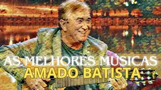 Músicas Românticas de Amado Batista| O Melhor Sucesso de Amado Batista