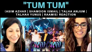 TUM TUM (Asim Azhar | Shamoon Ismail | Talha Anjum | Talhah Yunus | Raamis) REACTION!