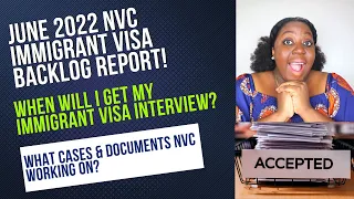 June 2022 Immigrant Visa Backlog Report | Latest Case Processing Update | What To Expect