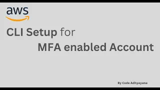 AWS CLI Setup for MFA Enabled Account
