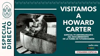 99 Aniversario TUTANKAMÓN: visitamos a Howard Carter | Dentro de la pirámide | Nacho Ares