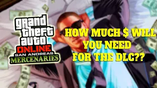 How Money Will You Need for the San Andreas Mercenaries DLC?!