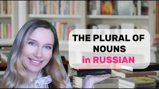 Russian Grammar for Beginners: The Plural Of Nouns/ Russian plurals