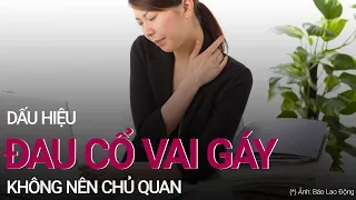 Không nên chủ quan với dấu hiệu đau cổ vai gáy | VTC Now