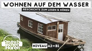 #624 Geschichte zum Lesen & Hören |Thema: Wohnen auf dem Wasser | Deutsch lernen durch Hören A2-B1