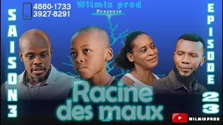 LA RACINE DES MAUX SAISON 3 PART 23. WILMIX PROD FEYTON 2022