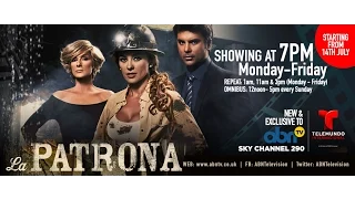 Watch : La Patrona : UK Premiere on ABN TV - SKY Channel 290 [From 14 July] @ABNTelevision