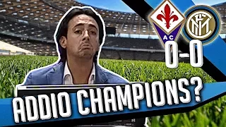 Ds 7Gold - (FIORENTINA INTER 0-0) ADDIO CHAMPIONS?