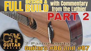 Parlor Guitars from Scratch | Full Design and Build with Commentary from the Luthier | Part 2