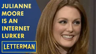 Julianne Moore Likes To Lurk On The Internet | Letterman