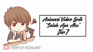 Animasi Video Lirik - Salah Apa Aku || ILIR 7 (Entah Apa Yang Merasukimu)