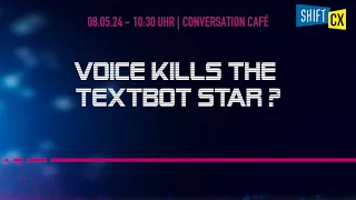 Conversation Café - Voice kills the Textbot Star?