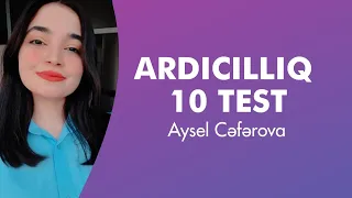 ARDICILLIQLAR | 10 TEST | AYSEL CƏFƏROVA | MƏNTİQ