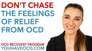 Chasing the feeling of relief from OCD