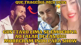 Gusttavo Lima se EMOCIONA ao HOMENAGEAR fãs que MORR3RAM a caminho do seu SHOW