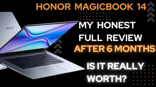 HONOR MAGICBOOK 14 FULL HONEST REVIEW AFTER 6 MONTH USE | SHOULD YOU BUY IT?