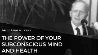 Dr. Joseph Murphy - The Power of Your Subconscious Mind and Health - English Captions.