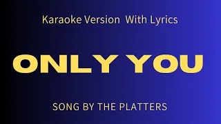 ONLY YOU ( THE PLATTERS ) KARAOKE VERSION WITH LYRICS