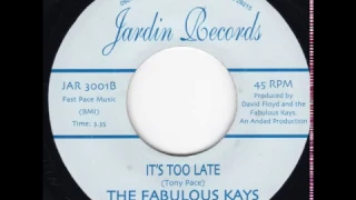 It's To Late The Fabulous Kays