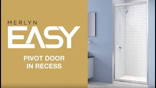 Fitting Video MERLYN EASY Pivot Shower Door in Recess