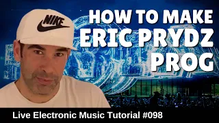 How to Eric Prydz & Pryda Progressive House : Live Electronic Music Tutorial 098