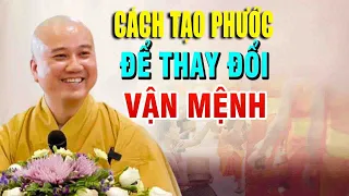 Cách tạo phước mỗi ngày để cãi đổi vận mệnh"Cực Hay"Thầy Thích Pháp Hòa