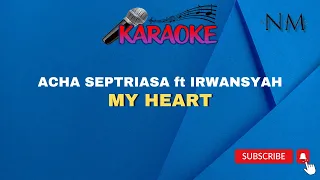 My Heart Karaoke | Acha Septriasa ft Irwansyah