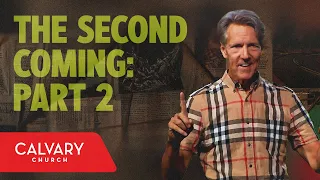 The Second Coming: Part 2 - Revelation 19:11-16 - Skip Heitzig