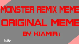 Monster remix |animation meme [ORIGINAL MEME]