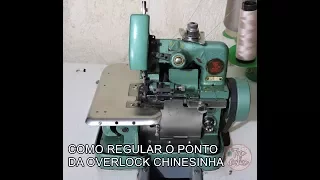 REGULANDO O PONTO DA MAQUINA OVERLOCK CHINESINHA