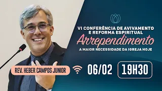 VI CONFERÊNCIA DE AVIVAMENTO E REFORMA ESPIRITUAL | Rev. Heber Campos Junior | IPP