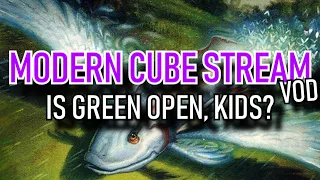 Modern Cube Stream - Let's Not Force Green for once! MTG Gameplay VOD