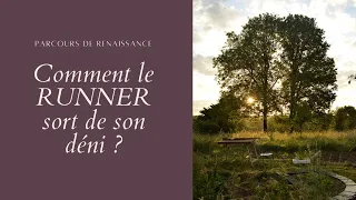 Comment le Runner sort de son déni ?