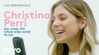 Christina Perri - "you mean the whole wide world to me" Live Performance | Vevo