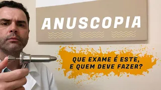 Anuscopia! Que exame e este, e quem deve fazer?