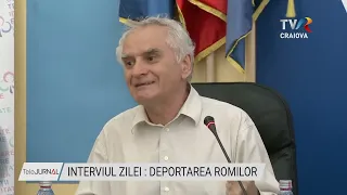 INTERVIUL ZILEI  - DEPORTAREA ROMILOR