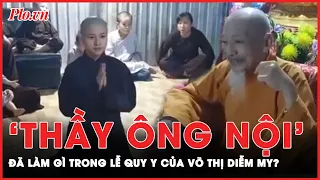 Võ Thị Diễm My đã được ‘thầy ông nội’ Lê Tùng Vân ‘làm phép’ trong lễ quy y ở Tịnh thất Bồng Lai?