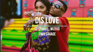 DJ SPINALL – DIS LOVE FT. WIZKID, TIWA SAVAGE [Lyrics & 432Hz]