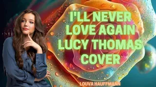 I'll Never Love Again | Cover by Lucy Thomas | Video Lyric Traduction by Louva Hauffmann