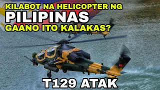 ALAMIN! T129 ATAK ATTACK HELICOPTER PARA SA PILIPINAS GAANO BA KALAKAS?