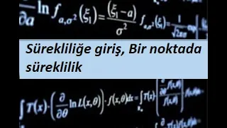 30) Sürekliliğe giriş, Bir noktada süreklilik- Limit ve Süreklilik- Calculus 1