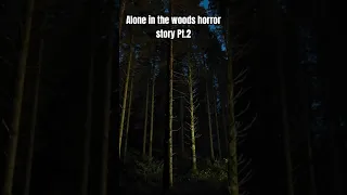 ALONE IN THE WOODS HORROR STORIES PT. 2 #shorts #scarystories #scary