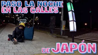 Paso la NOCHE en las Calles de JAPON porque me quedo Sin Hotel