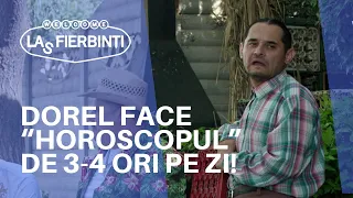 Dorel face “horoscopul” de 3-4 ori pe zi! | LAS FIERBINȚI 2022